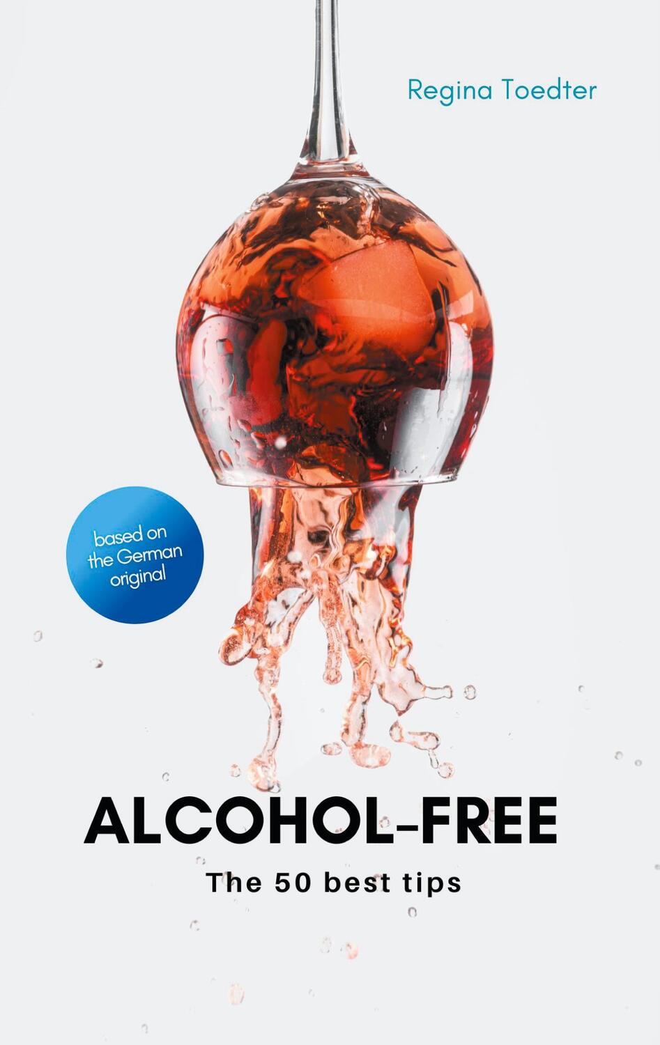 Cover: 9783758368929 | Alcohol-free | The 50 best tips | Regina Toedter | Taschenbuch | 2024