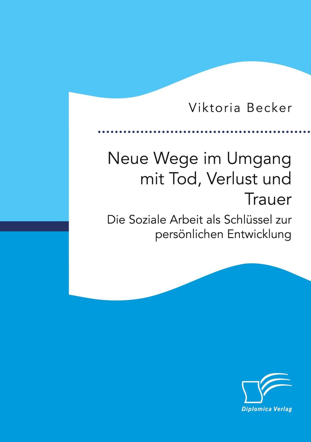 Cover: 9783961469840 | Neue Wege im Umgang mit Tod, Verlust und Trauer. Die Soziale Arbeit...