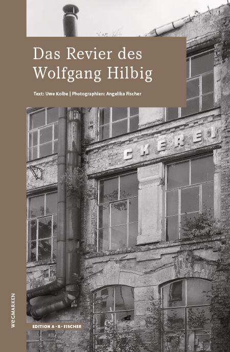 Cover: 9783948114220 | Das Revier des Wolfgang HIlbig | wegmarken | Uwe Kolbe (u. a.) | Buch