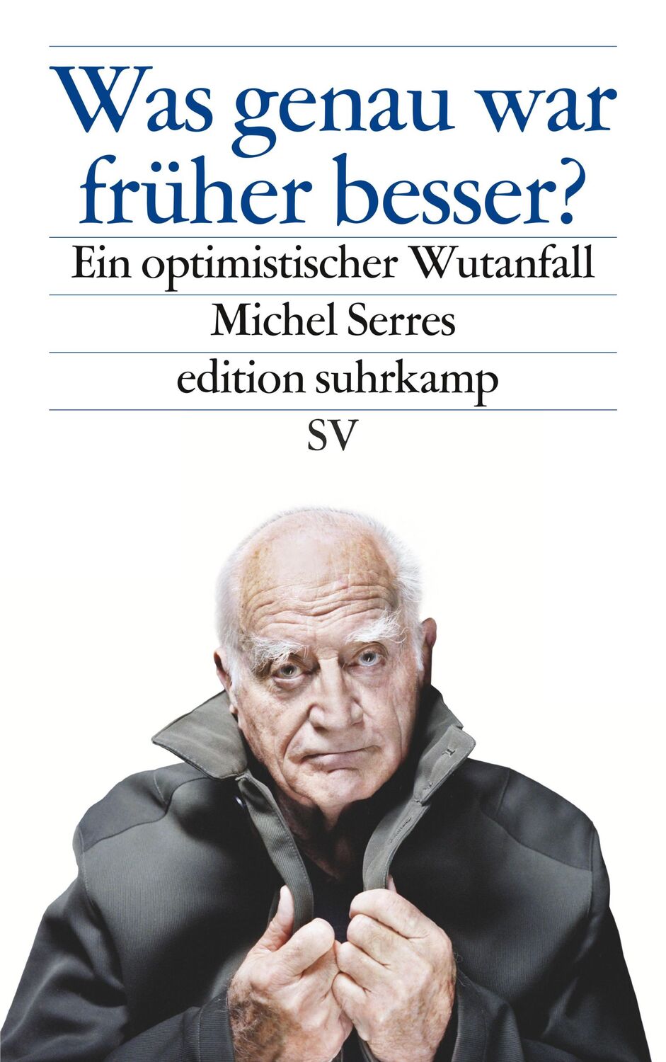 Cover: 9783518074978 | Was genau war früher besser? | Ein optimistischer Wutanfall | Serres