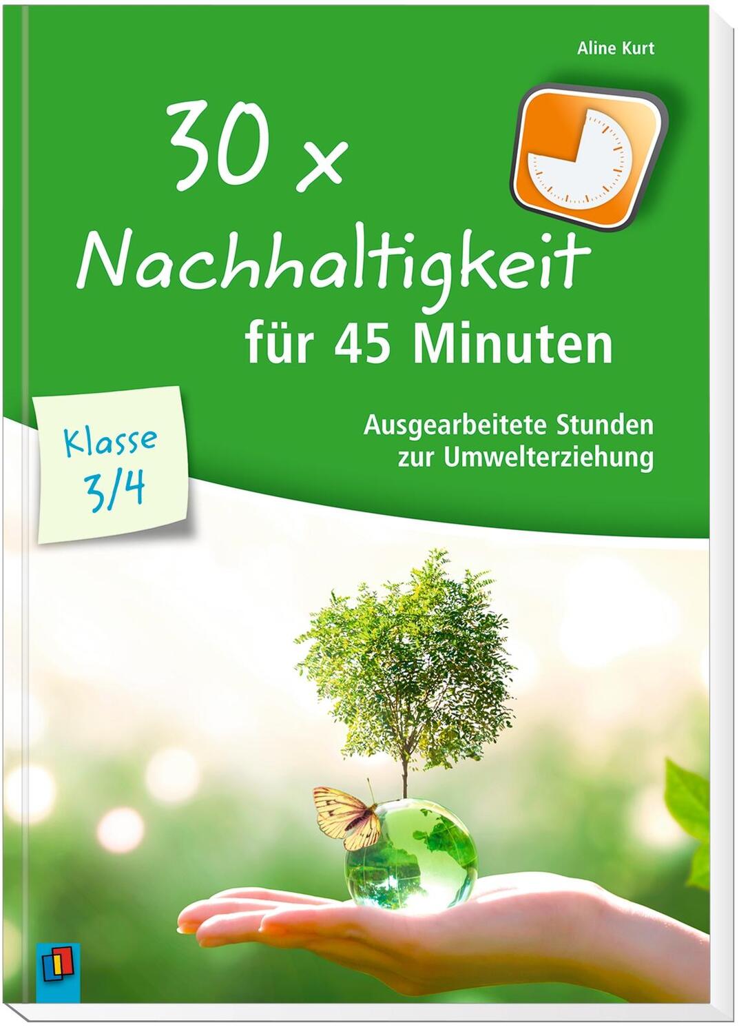 Bild: 9783834645852 | 30x Nachhaltigkeit für 45 Minuten - Klasse 3/4 | Aline Kurt | Buch