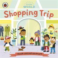 Cover: 9780241416747 | Little World: Shopping Trip | A push-and-pull adventure | Meredith