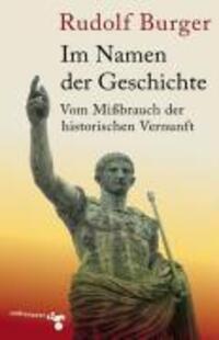 Cover: 9783866740150 | Im Namen der Geschichte | Vom Mißbrauch der historischen Vernunft