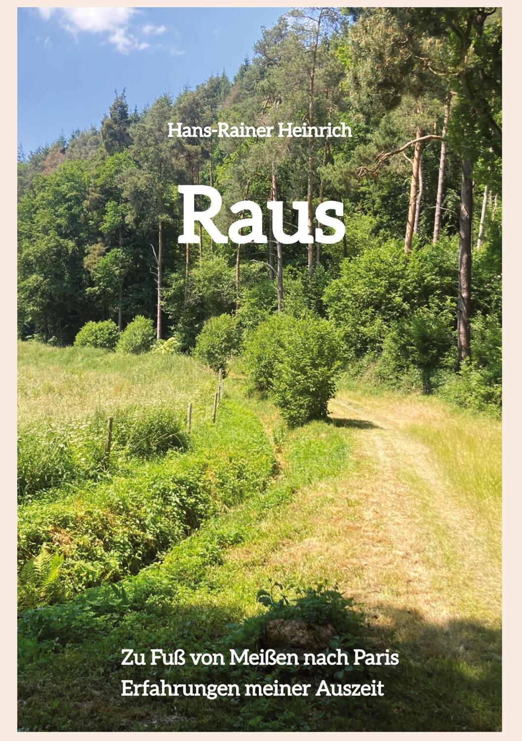 Cover: 9783384147196 | Raus | Zu Fuß von Meißen nach Paris - Erfahrungen meiner Auszeit