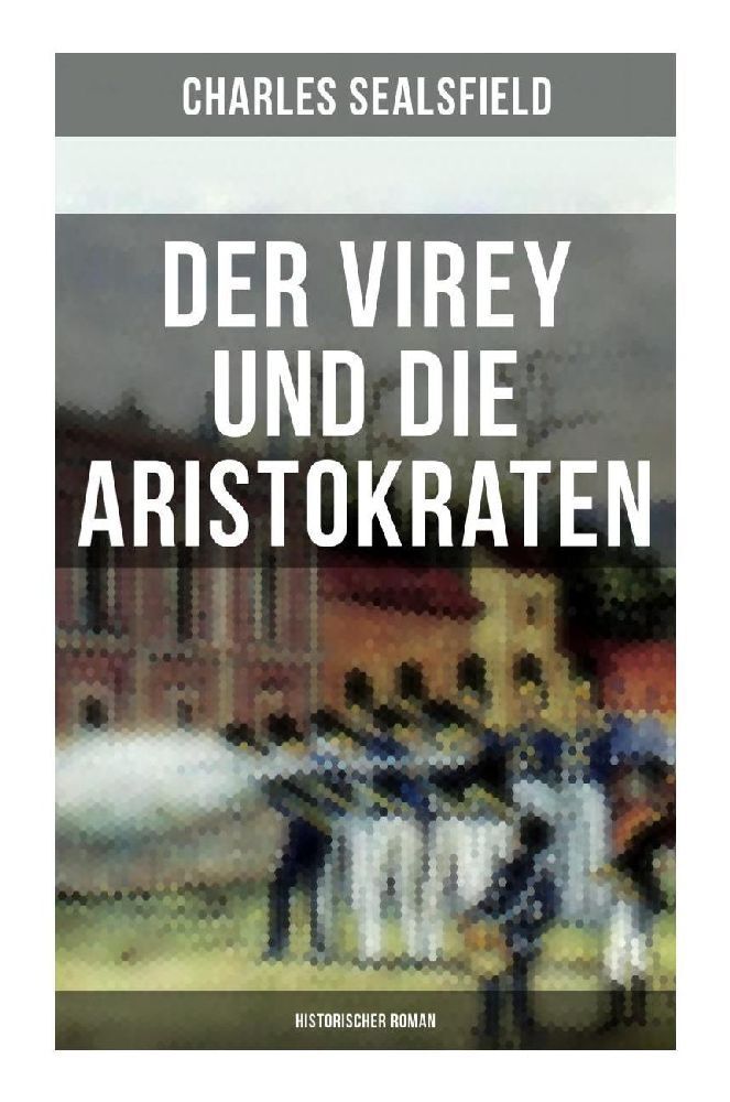 Cover: 9788027263813 | Der Virey und die Aristokraten (Historischer Roman) | Sealsfield