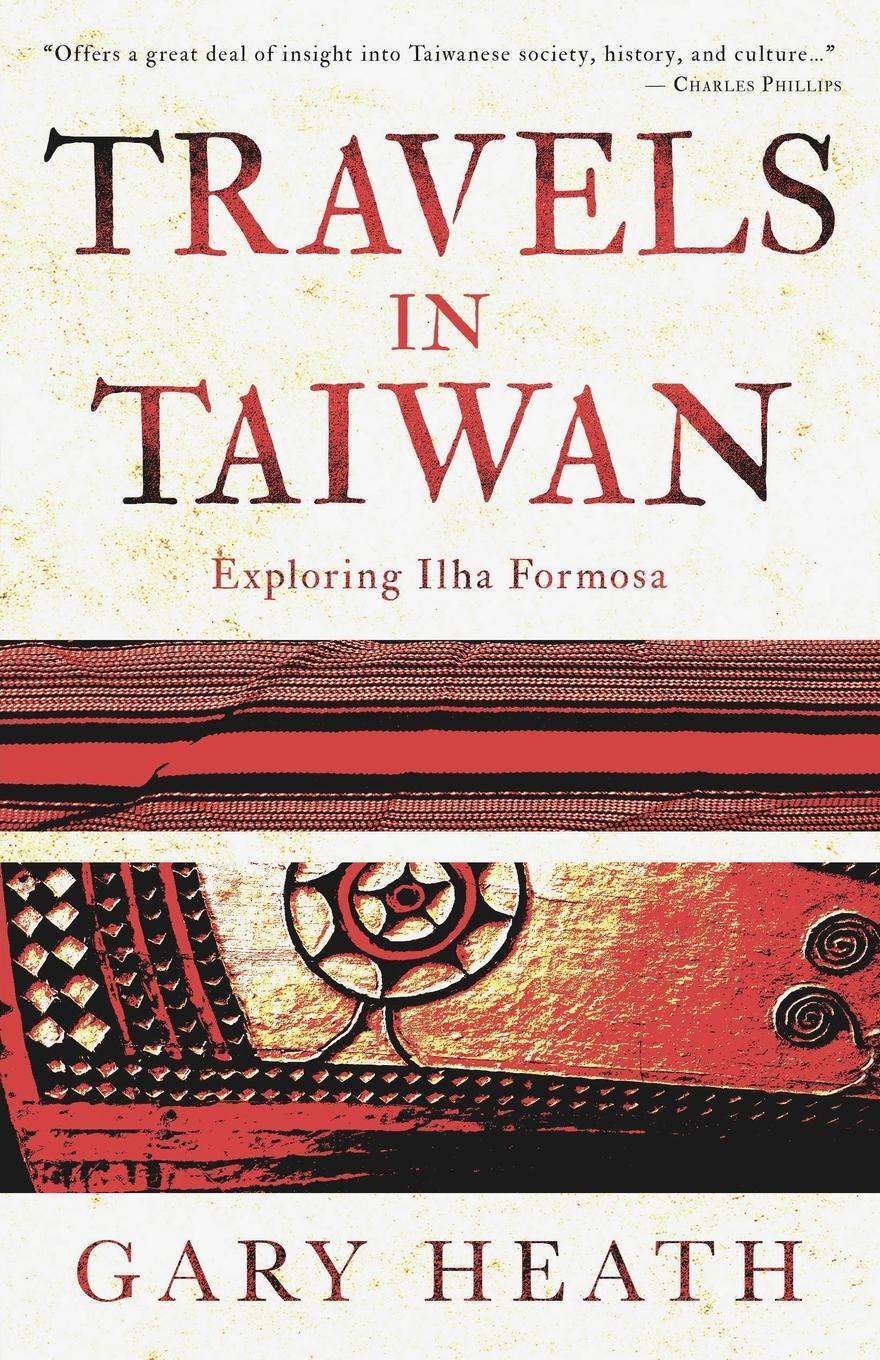 Cover: 9781838157708 | Travels in Taiwan | Exploring Ilha Formosa | Gary Heath | Taschenbuch