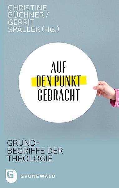 Cover: 9783786731191 | Auf den Punkt gebracht | Grundbegriffe der Theologie | Taschenbuch