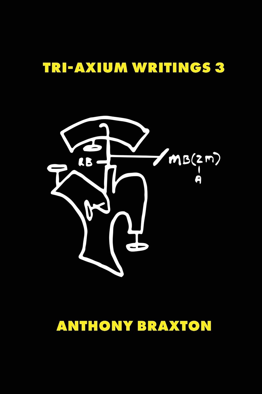 Cover: 9780945996262 | Tri-Axium Writings 3 | Anthony Braxton | Taschenbuch | Englisch | 2024