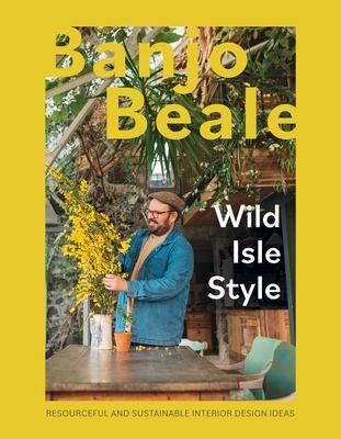 Cover: 9781837830435 | Wild Isle Style | Resourceful, Original And Inventive Design Ideas