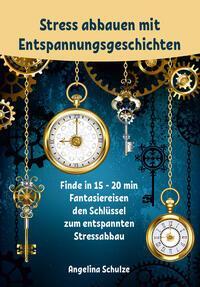 Cover: 9783967382617 | Stress abbauen mit Entspannungsgeschichten | Angelina Schulze | Buch