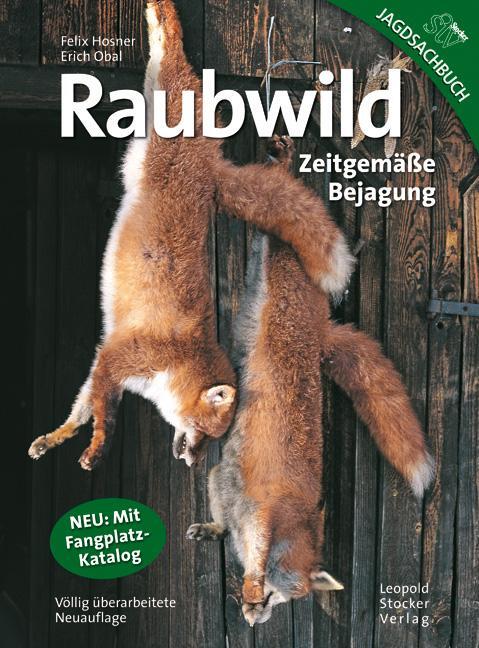 Cover: 9783702012458 | Raubwild | Zeitgemäße Bejagung | Felix Hosner (u. a.) | Buch | 144 S.