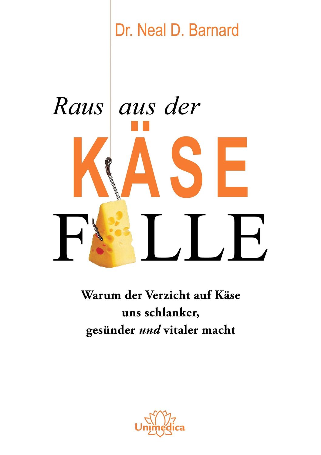 Cover: 9783962570415 | Raus aus der Käsefalle | Neal D. Barnard | Taschenbuch | 303 S. | 2018