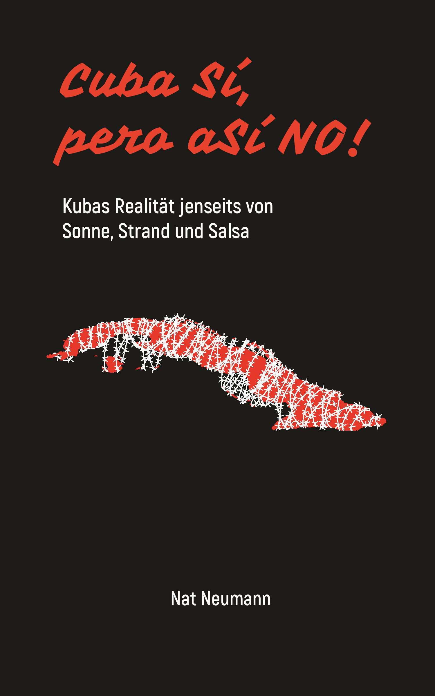 Cover: 9783991658276 | Cuba Sí, pero aSÍ NO! | Nat Neumann | Taschenbuch | 242 S. | Deutsch