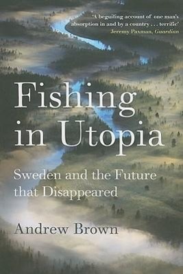 Cover: 9781847080813 | Fishing in Utopia | Sweden and the Future that Disappeared | Brown