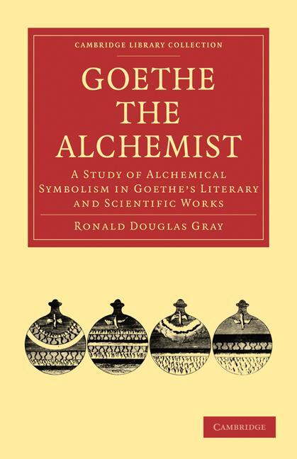 Cover: 9781108015288 | Goethe the Alchemist | Ronald Douglas Gray (u. a.) | Taschenbuch