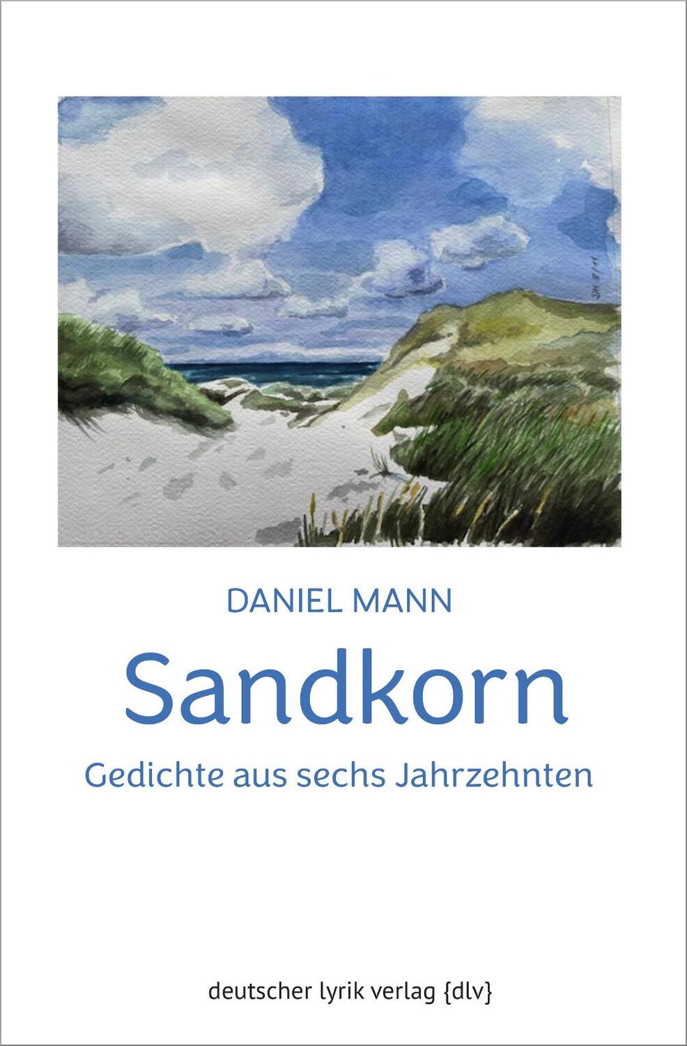 Cover: 9783842249578 | Sandkorn | Gedichte aus sechs Jahrzehnten | Daniel Mann | Taschenbuch