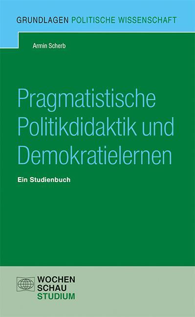 Cover: 9783734415326 | Pragmatistische Politikdidaktik | Ein Studienbuch | Armin Scherb