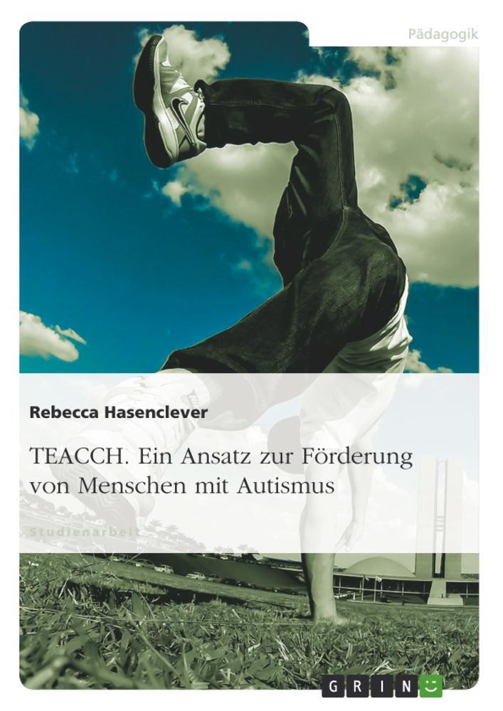 Cover: 9783638947596 | TEACCH. Ein Ansatz zur Förderung von Menschen mit Autismus | Buch