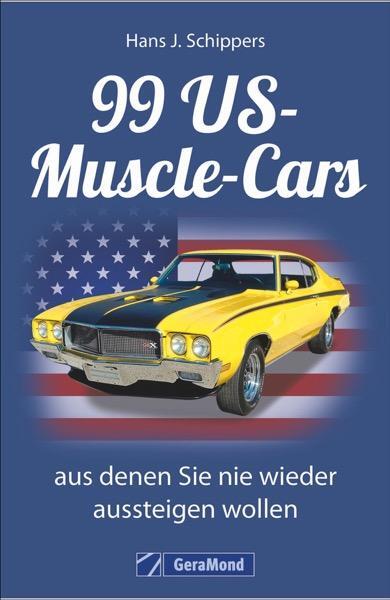 Cover: 9783862457588 | 99 US-Muscle-Cars, aus denen Sie nie wieder aussteigen wollen | Buch