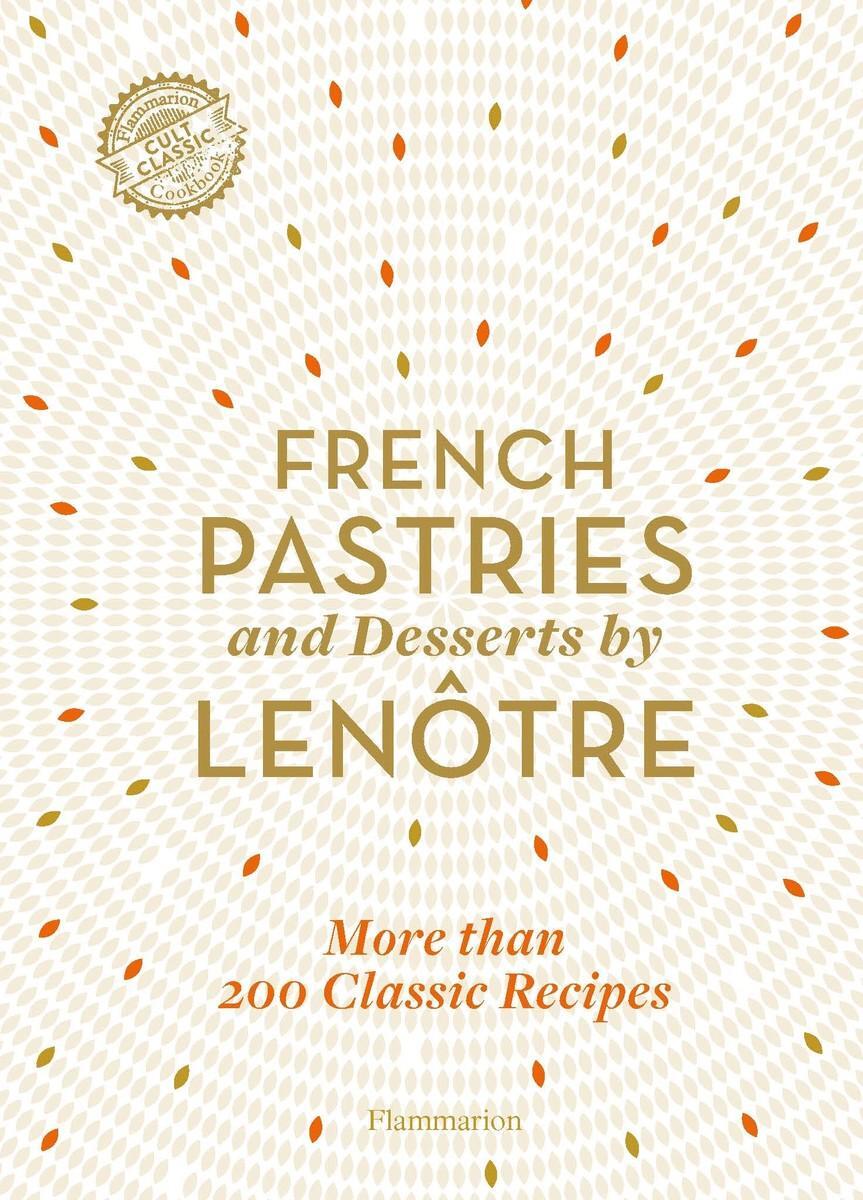 Bild: 9782080206930 | French Pastries and Desserts by Lenotre | Teams of Chefs at Lenotre