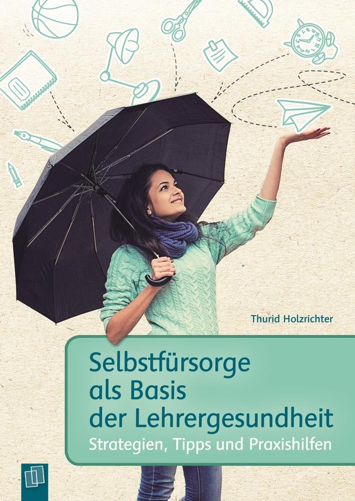 Cover: 9783834630773 | Selbstfürsorge als Basis der Lehrergesundheit | Thurid Holzrichter