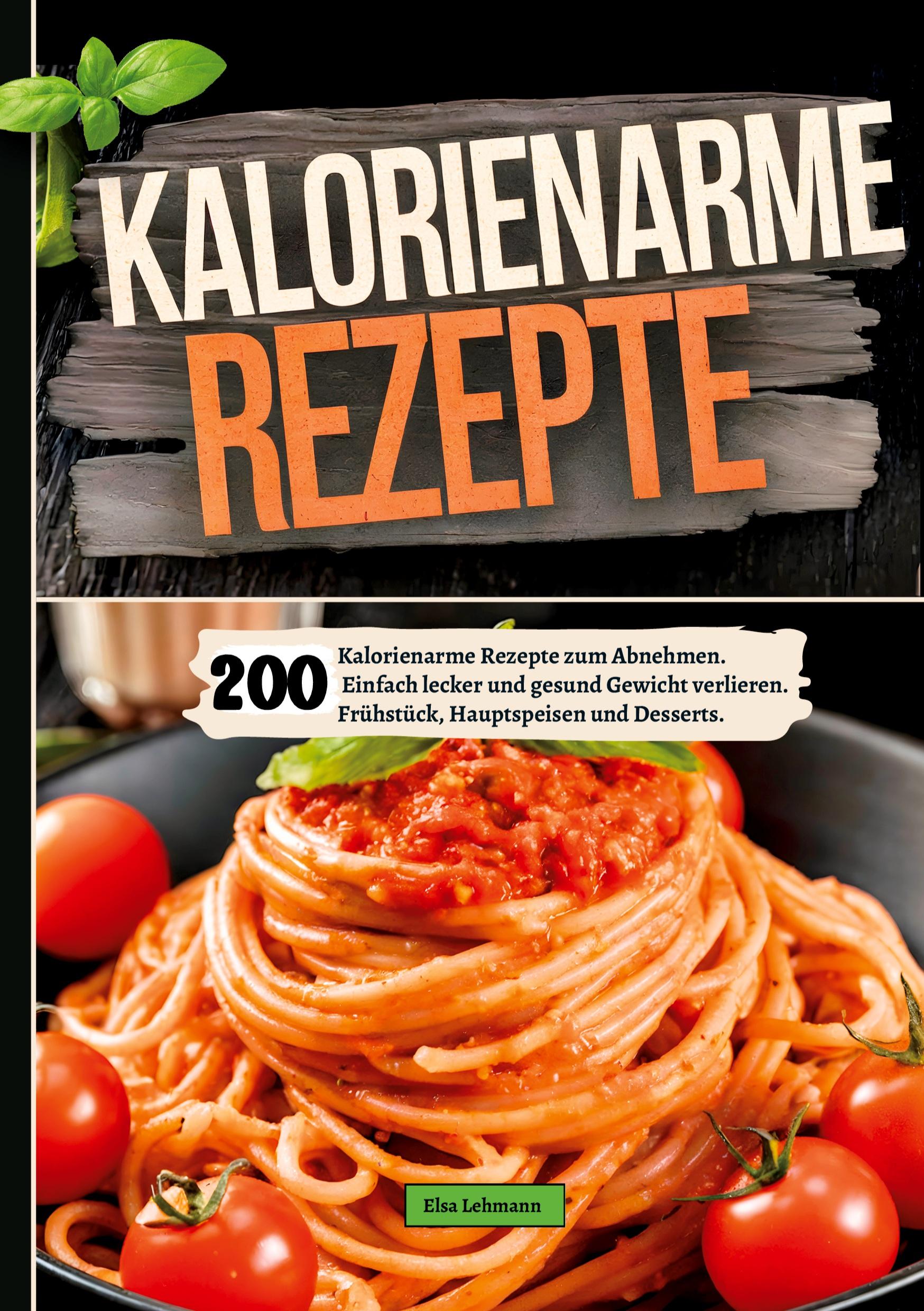 Cover: 9783384446299 | 200 Kalorienarme Rezepte zum Abnehmen. | Elsa Lehmann | Taschenbuch