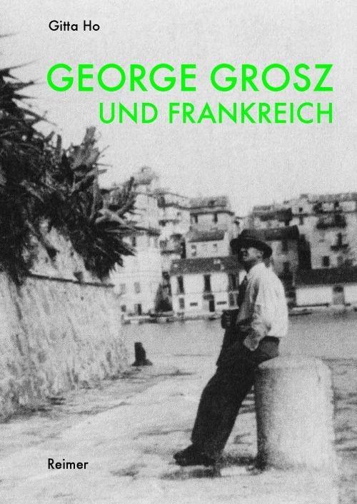 Cover: 9783496015529 | George Grosz und Frankreich | Gitta Ho | Taschenbuch | 280 S. | 2016