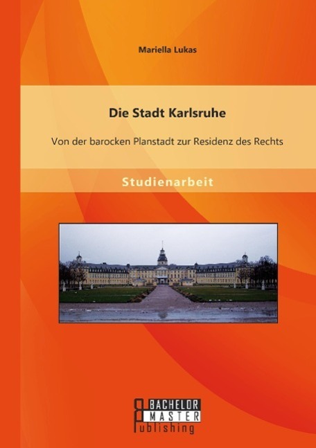 Cover: 9783956844416 | Die Stadt Karlsruhe: Von der barocken Planstadt zur Residenz des...