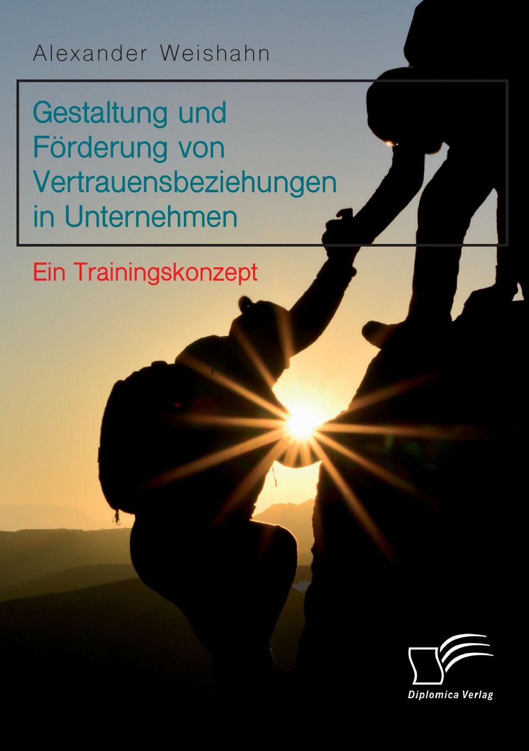 Cover: 9783961465491 | Gestaltung und Förderung von Vertrauensbeziehungen in Unternehmen....