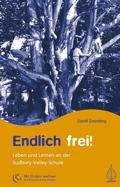 Cover: 9783936855142 | Endlich frei! | Leben und Lernen an der Sudbury Valley Schule | Buch