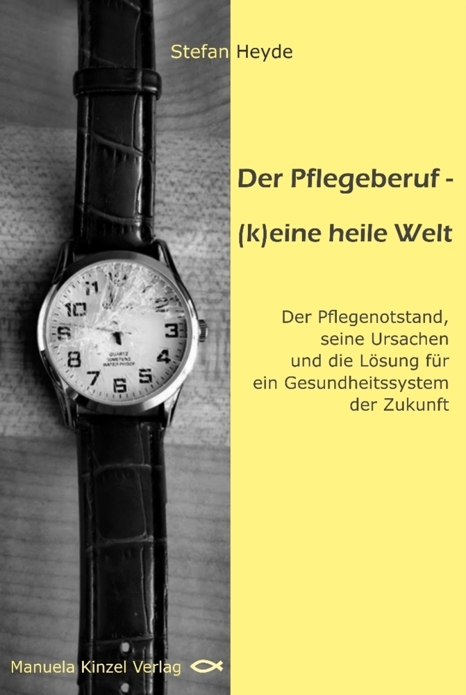 Cover: 9783955441593 | Der Pflegeberuf - (k)eine heile Welt | Stefan Heyde | Taschenbuch