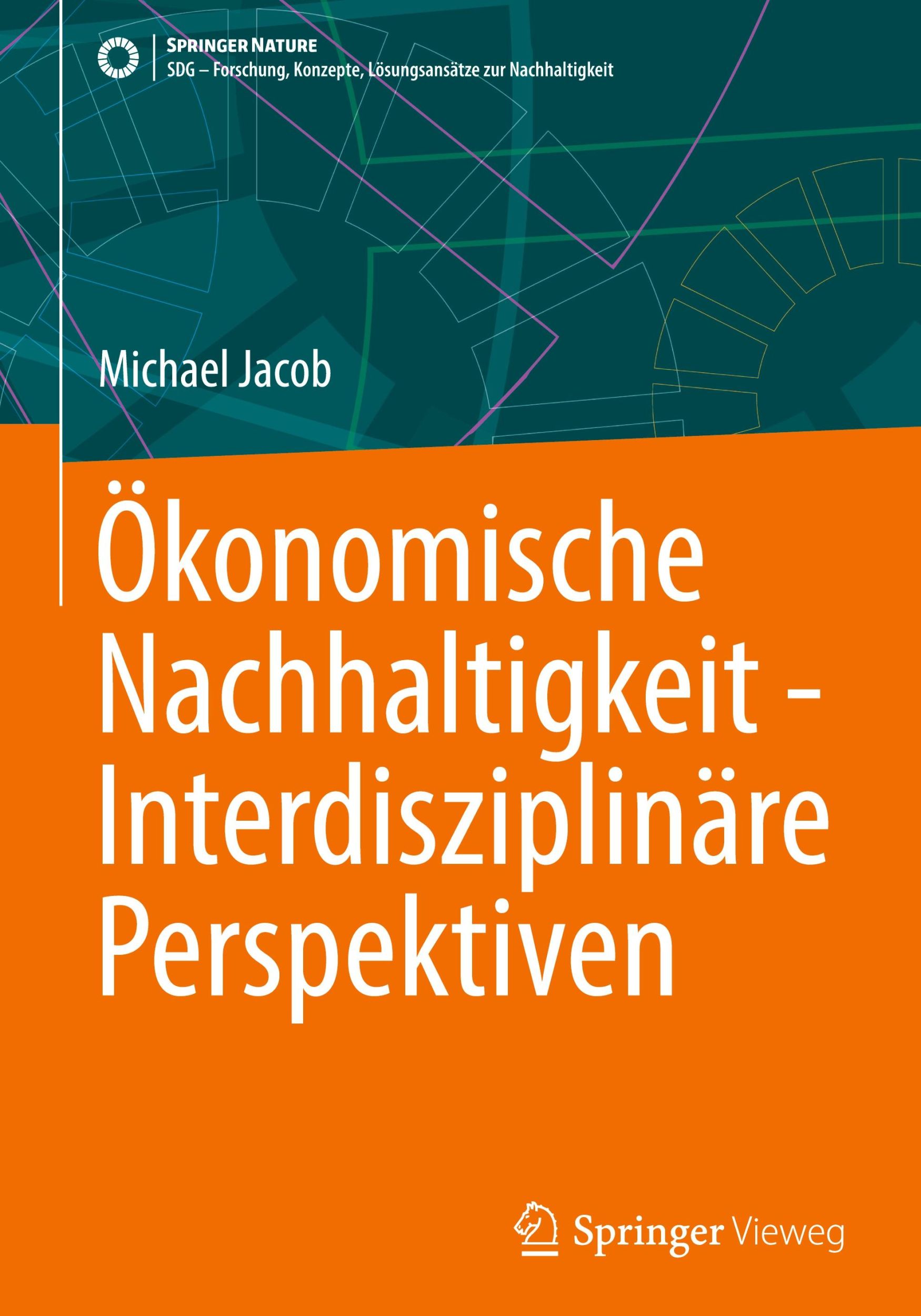 Cover: 9783658469047 | Ökonomische Nachhaltigkeit - Interdisziplinäre Perspektiven | Jacob