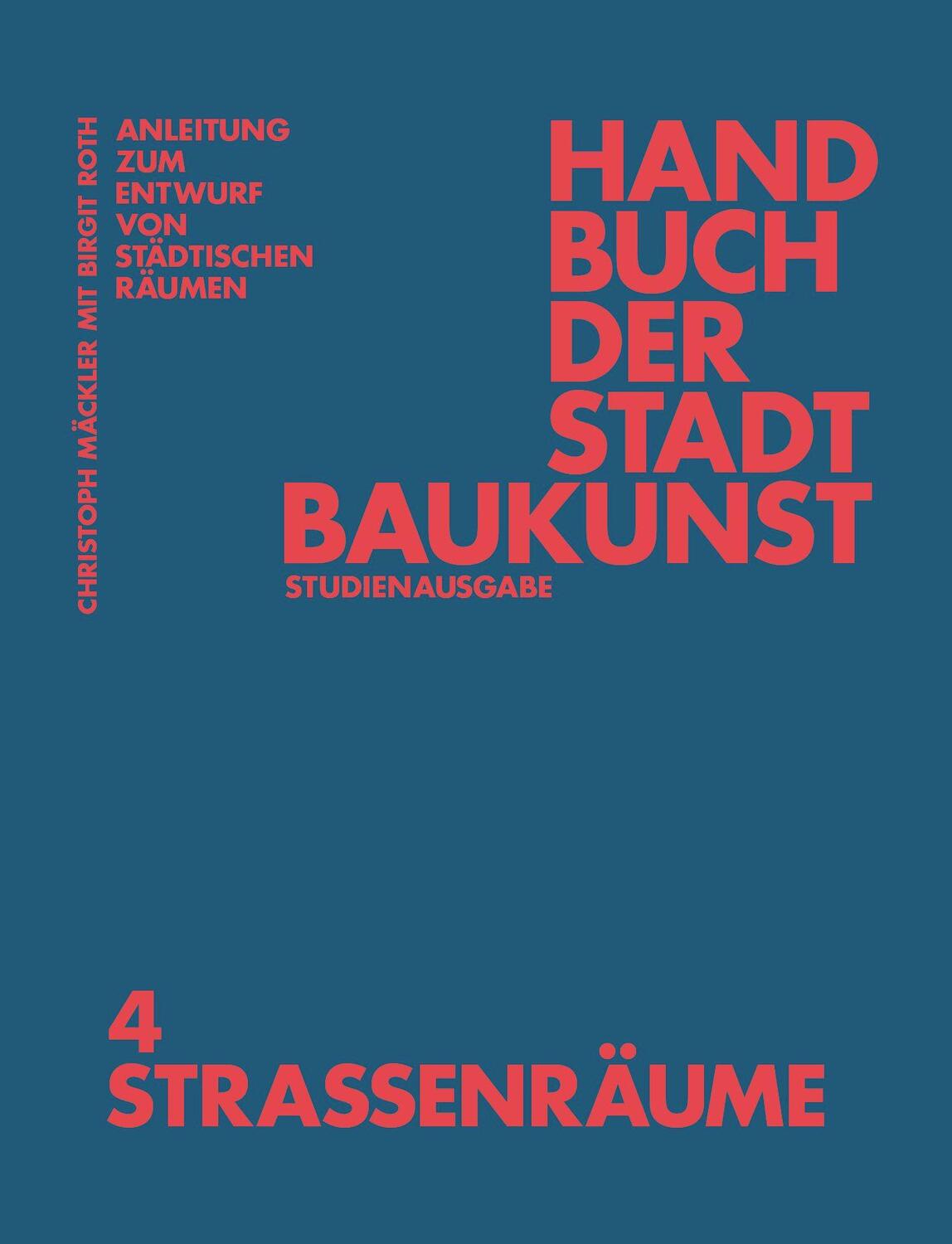 Cover: 9783986120580 | Handbuch der Stadtbaukunst | Studienausgabe Band 4: Straßenräume