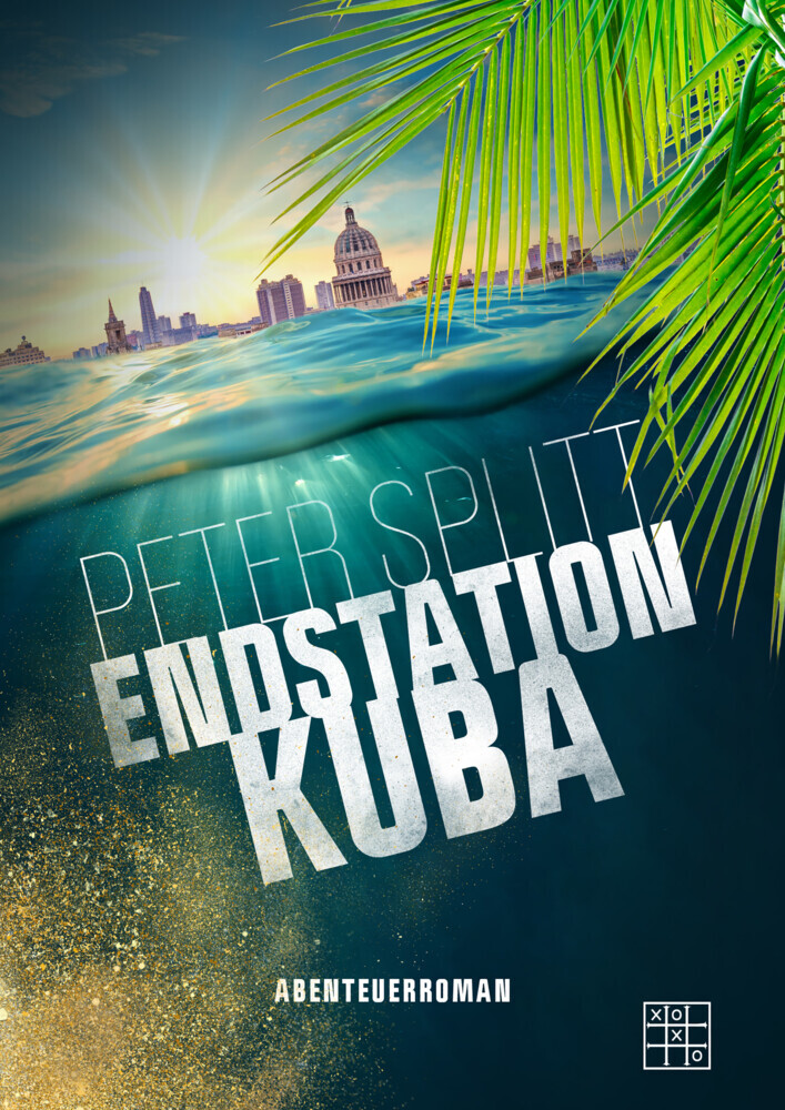 Cover: 9783967521870 | Endstation Kuba | Peter Splitt | Taschenbuch | 276 S. | Deutsch | 2022