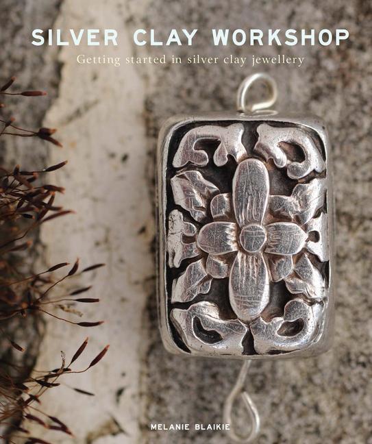 Cover: 9781784944803 | Silver Clay Workshop: Getting Started in Silver Clay Jewellery | Buch