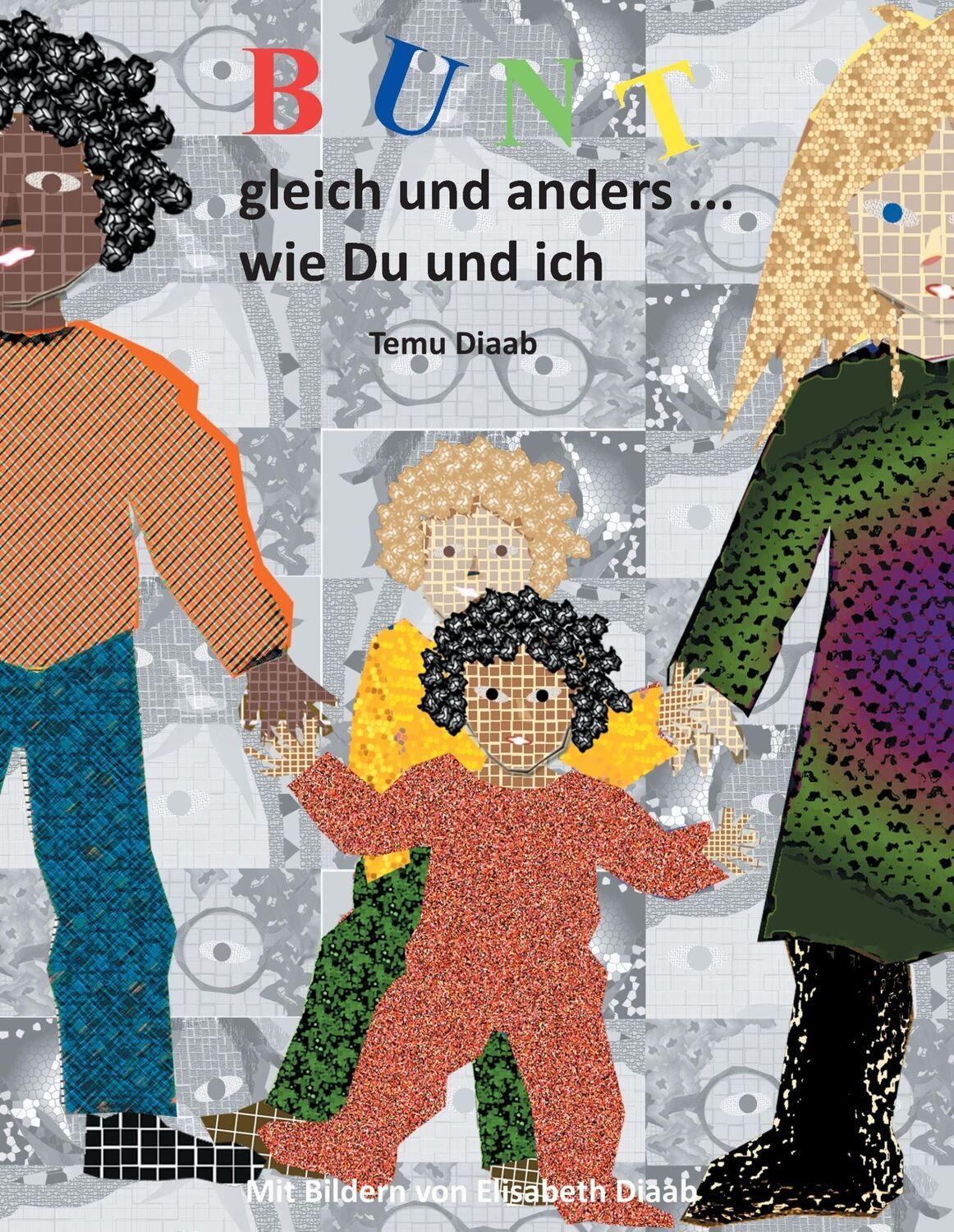 Cover: 9783738602609 | Bunt, gleich und anders ... | wie Du und ich | Temu Diaab | Buch