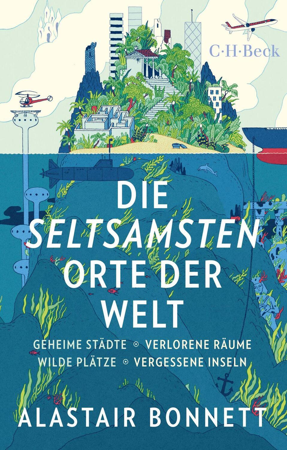 Cover: 9783406698170 | Die seltsamsten Orte der Welt | Alastair Bonnett | Taschenbuch | 2017