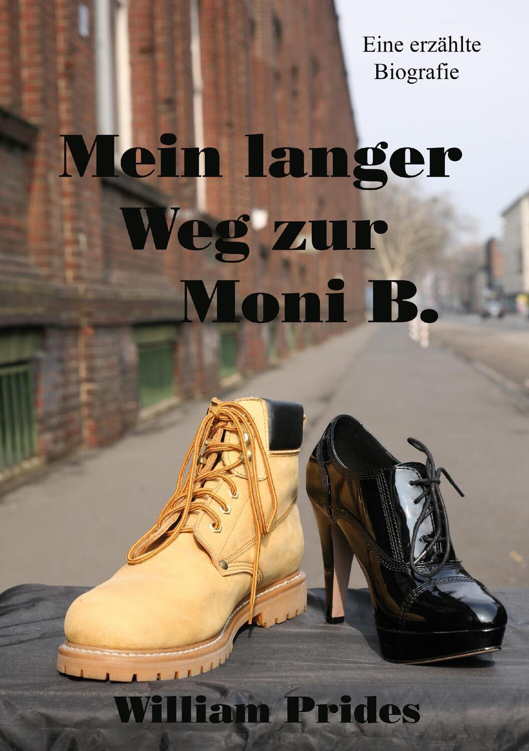 Cover: 9783732242825 | Mein langer Weg zur Moni B. | Eine erzählte Biografie | William Prides