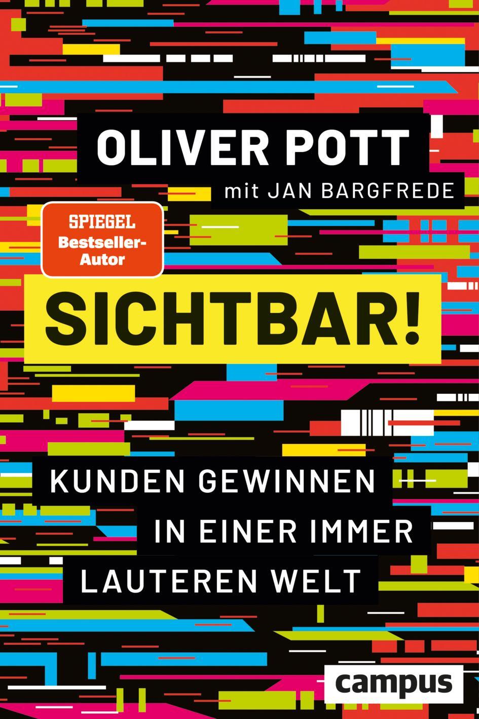 Cover: 9783593516172 | Sichtbar! | Kunden gewinnen in einer immer lauteren Welt | Oliver Pott