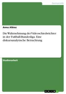 Cover: 9783668979727 | Die Wahrnehmung der Videoschiedsrichter in der Fußball-Bundesliga....