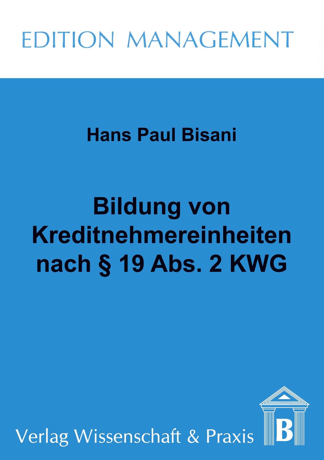 Cover: 9783896730381 | Bildung von Kreditnehmereinheiten nach § 19 Abs. 2 KWG. | / | Bisani