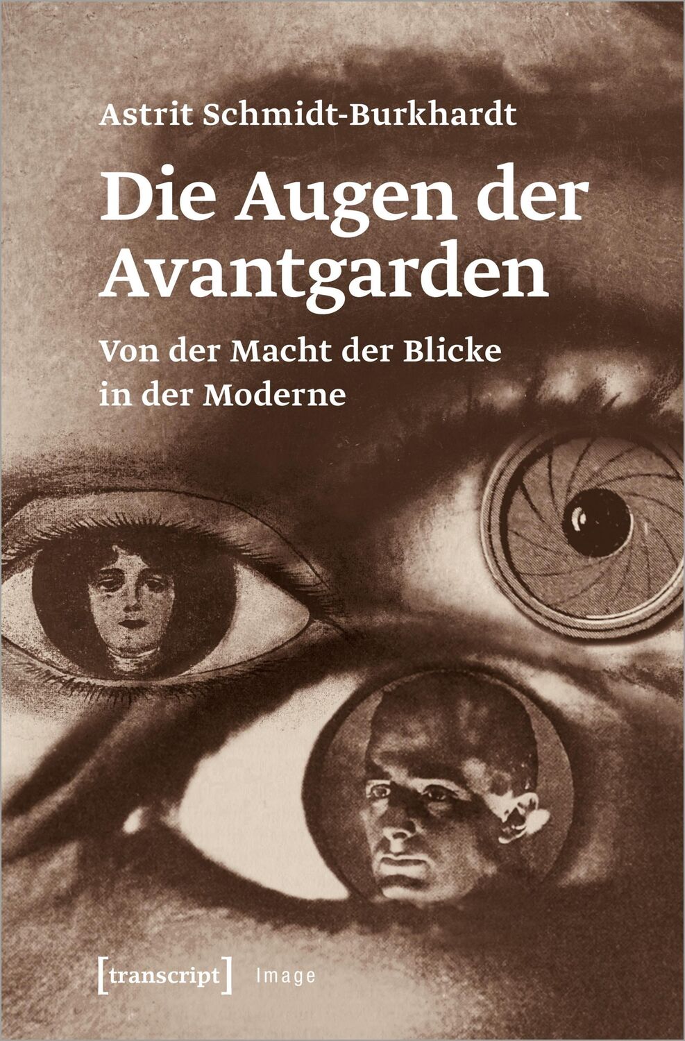 Cover: 9783837672213 | Die Augen der Avantgarden | Von der Macht der Blicke in der Moderne