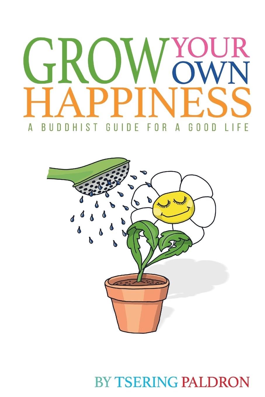 Cover: 9789893574201 | Grow Your Own Happiness | A Buddhist Guide For a Good Life | Paldron