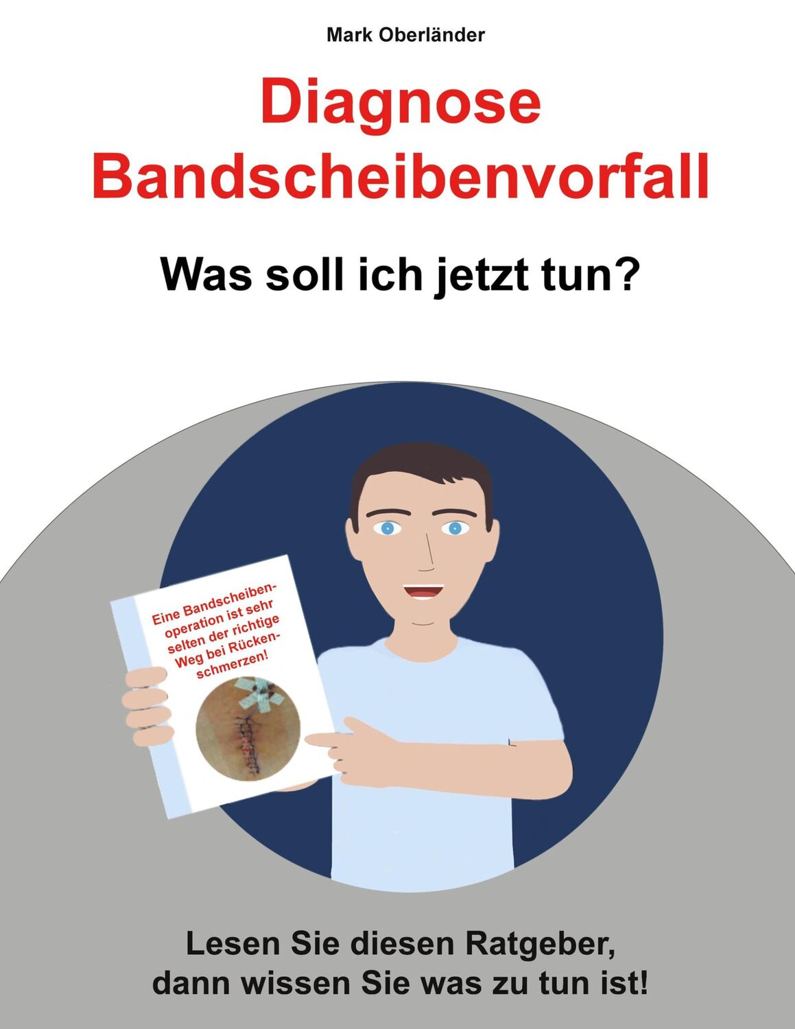 Cover: 9783754359365 | Diagnose Bandscheibenvorfall | Was soll ich jetzt tun? | Oberländer