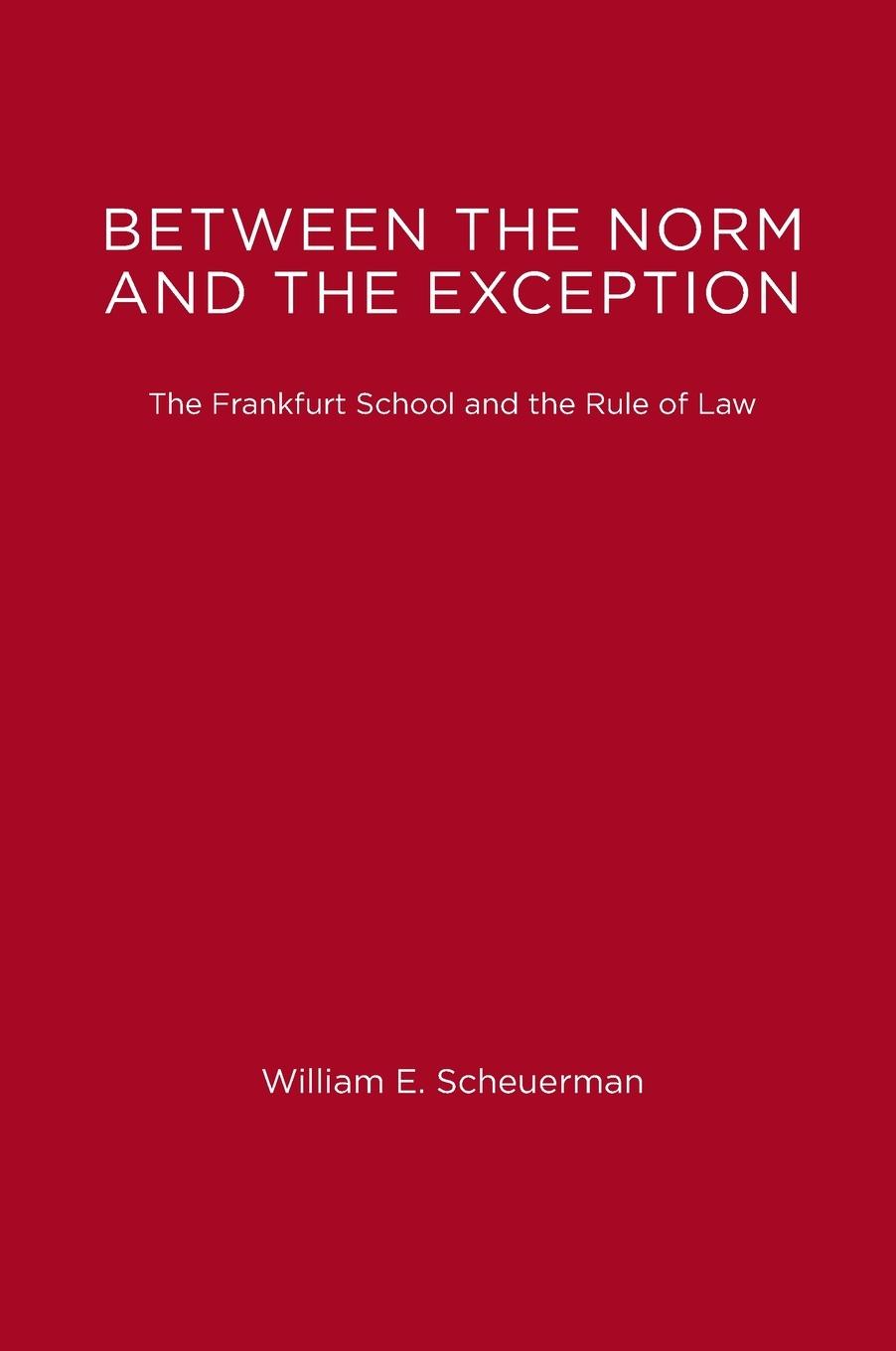 Cover: 9780262691963 | Between the Norm and the Exception | William E. Scheuerman | Buch