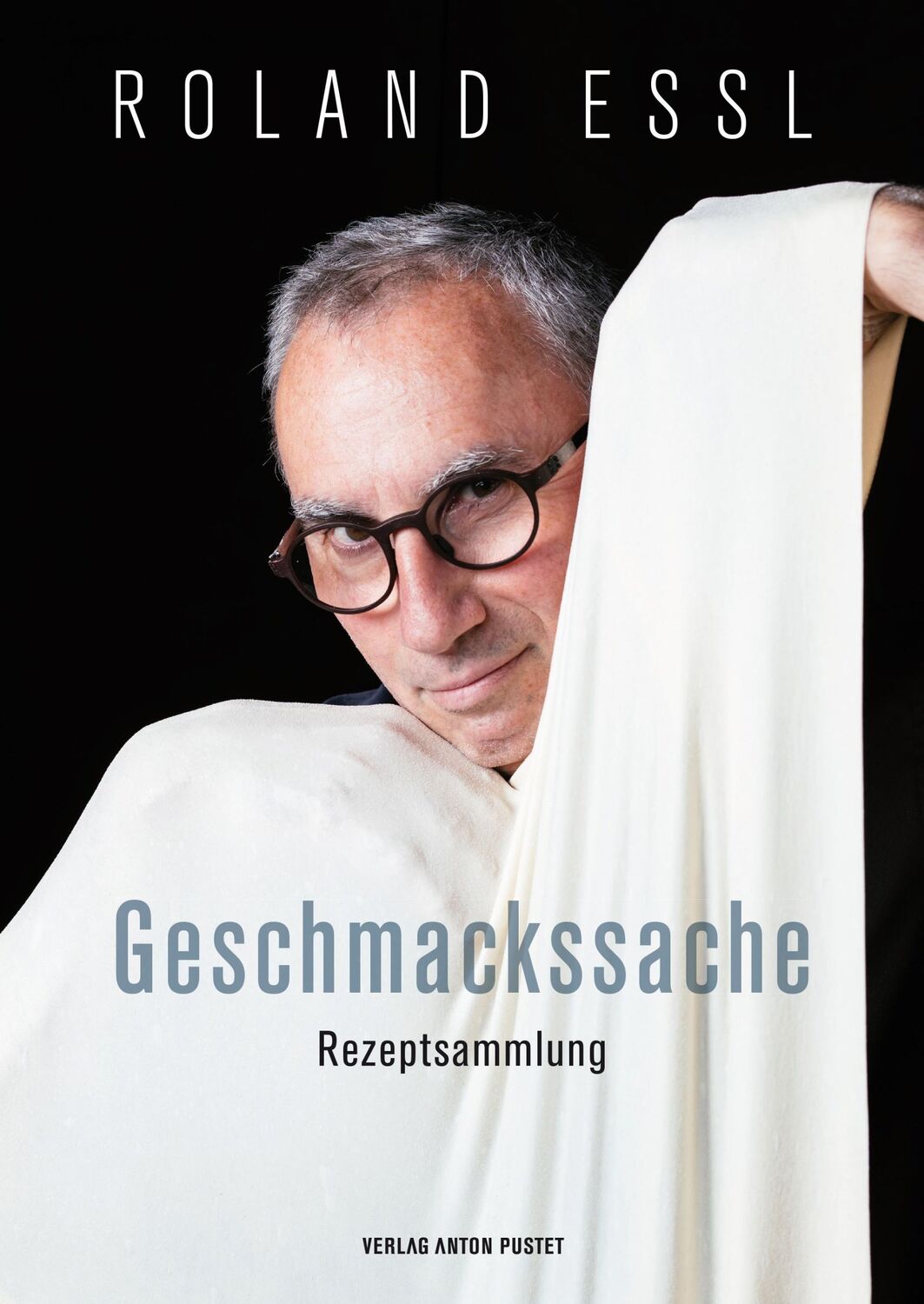 Cover: 9783702509804 | Roland Essl - Geschmackssache | Rezeptsammlung | Roland Essl | Buch