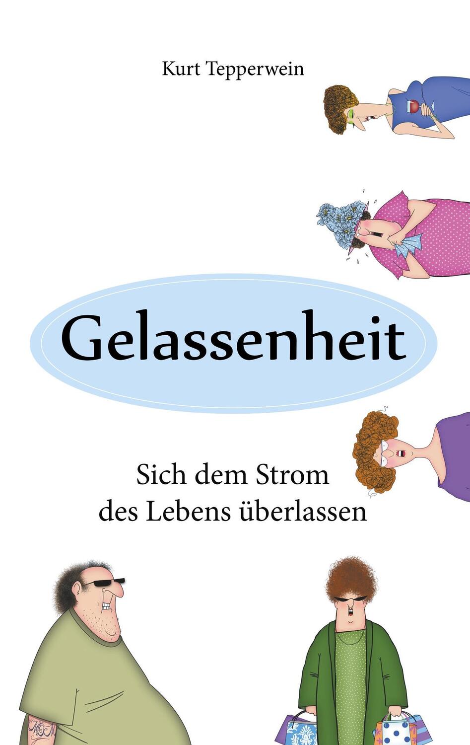 Cover: 9783746009186 | Gelassenheit | Sich dem Strom des Lebens überlassen | Kurt Tepperwein