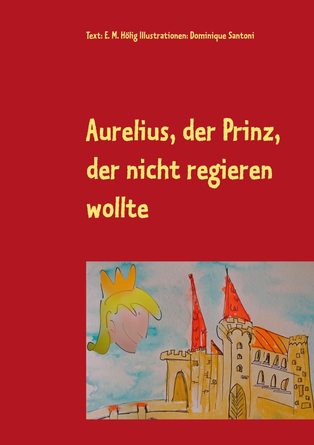 Cover: 9783752691030 | Aurelius, der Prinz, der nicht regieren wollte | E. M. Hölig | Buch