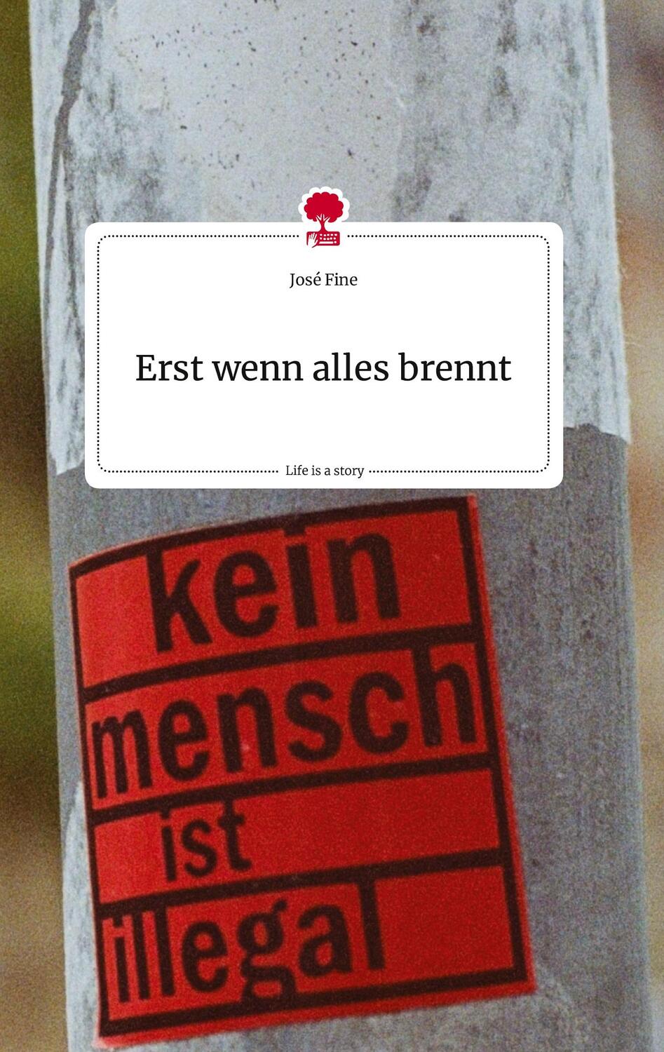 Cover: 9783710823596 | Erst wenn alles brennt. Life is a Story - story.one | José Fine | Buch