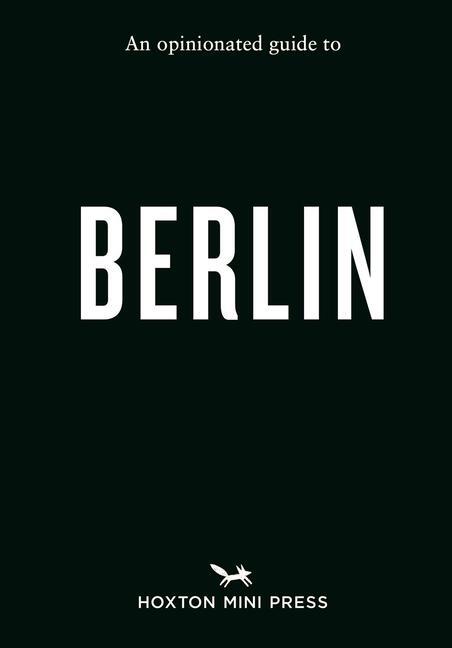 Cover: 9781914314735 | An Opinionated Guide to Berlin | Hoxton Mini Press | Taschenbuch